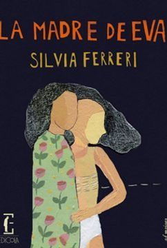 La madre de Eva - Silvia Ferreri