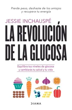 La revolución de la glucosa Jessie Inchauspé