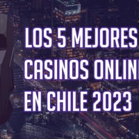 Descubre los mejores casinos online de Chile