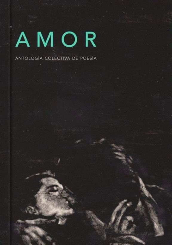 Amor. Antología Colectiva de Poesía