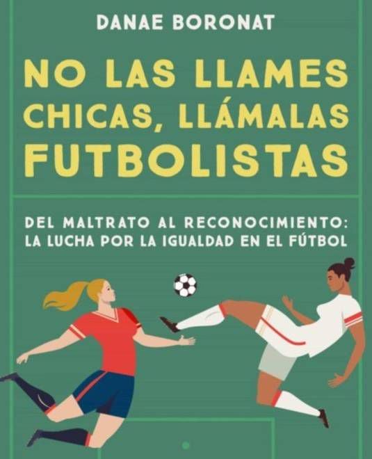 La portada del libro No las llames chicas, llámalas futbolistas.